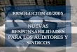 RESOLUCION 40/2005 NUEVAS RESPONSABILIDADES PARA LOS AUDITORES Y SINDICOS