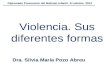 Violencia. Sus diferentes formas Dra. Silvia María Pozo Abreu Diplomado Prevención del Maltrato Infantil. XI edición. 2012