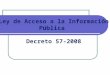 Ley de Acceso a la Información Pública Decreto 57-2008