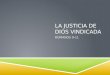 LA JUSTICIA DE DIOS VINDICADA ROMANOS 9-11. EL TEMA ROMANOS