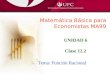Matemática Básica para Economistas MA99 Tema: Función Racional UNIDAD 6 Clase 12.2