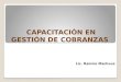 CAPACITACIÓN EN GESTIÓN DE COBRANZAS Lic. Ramiro Machuca
