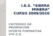 I.E.S. “SIERRA MINERA” CURSO 2009/2010 CRITERIOS DE PROMOCIÓN OFERTA FORMATIVA 4ºE.S.O