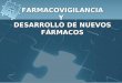 FARMACOVIGILANCIAY DESARROLLO DE NUEVOS FÁRMACOS