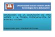 Universidad Doctor Andrés Bello Sociología de la Educación SOCIOLOGÍA DE LA EDUCACIÓN DE MAX WEBER Y LA TEORÍA CREDENCIALISTA DE RANDALL COLLINS. Presentado