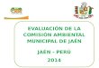 EVALUACIÓN DE LA COMISIÓN AMBIENTAL MUNICIPAL DE JAÉN JAÉN - PERÚ 2014