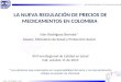 Iván Rodríguez Bernate* Asesor, Ministerio de Salud y Protección Social LA NUEVA REGULACIÓN DE PRECIOS DE MEDICAMENTOS EN COLOMBIA XIII Foro Regional de