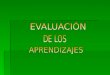 Evaluación de los aprendizajes con enfoque de competencias Prof. Arturo Rivera Aguilar