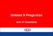 Unidad 9 Preguntas Unit 2ª Questions. ¿Qué clase tienes en la … hora? Traducción: – What class do you have … hour? Respuestas: – Yo tengo la clase de