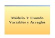 Módulo 3: Usando Variables y Arreglos. Descripción Introducción a los tipos de datos Uso de variables Ámbito de las variables Convertir tipos de datos