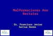 Malformaciones Ano Rectales Dr. Francisco Javier Saitua Doren