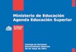 Ministerio de Educación Agenda Educación Superior Consejo de Rectores Universidades Chilenas 26 de mayo de 2011