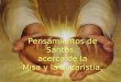 Pensamientos de Santos, acerca de la Misa y la Eucaristía. Pensamientos de Santos, acerca de la Misa y la Eucaristía