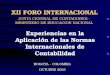 XII FORO INTERNACIONAL JUNTA CENTRAL DE CONTADORES - MINISTERIO DE EDUCACION NACIONAL Experiencias en la Aplicación de las Normas Internacionales de Contabilidad