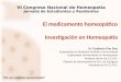 VI Congreso Nacional de Homeopatía Jornada de Estudiantes y Residentes “Por una medicina personalizada” El medicamento homeopático Investigación en Homeopatía