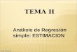 1 TEMA II Prof. Samaria Muñoz Análisis de Regresión simple: ESTIMACION