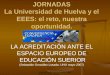 La acreditación ante el EEES. Sebasrián González Losada JORNADAS La Universidad de Huelva y el EEES: el reto, nuestra oportunidad. LA ACREDITACIÓN ANTE
