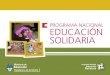 Presentación Institucional OBJETIVOS Promover la educación en la solidaridad y la participación comunitaria y ciudadana a través de la propuesta pedagógica