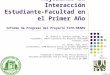 Mejorando la Interacción Estudiante-Facultad en el Primer Año Informe de Progreso del Proyecto FIFE/BEAMS Dr. Antonio A. González Quevedo, Ph.D. Presidente,
