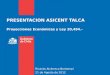 PRESENTACION ASICENT TALCA Proyecciones Económicas y Ley 20,494.- Ricardo Alcérreca Bontempi 21 de Agosto de 2012