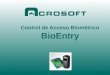 Control de Acceso Biométrico BioEntry. Modelo BioEntry Pass Lector de Huella Dactilar Versatilidad : Permite configurar el lector para operar en búsqueda