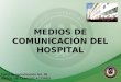 MEDIOS DE COMUNICACIÓN DEL HOSPITAL Tema de socialización No. 26 ÁRBOL DE COMUNICACIONES