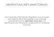 MIOPATIAS INFLAMATORIAS Las miopatías inflamatorias idiopáticas son un grupo heterogéneo de enfermedades cuya principal característica es la debilidad
