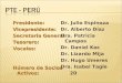 Presidente:Vicepresidente: Secretaria General: Tesorero:Vocales: Número de Socios Activos: Dr. Julio Espinoza Dr. Alberto Díaz Dra. Patricia Campos Dr