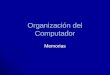Organización del Computador Memorias. Jerarquía de las memorias