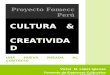 CULTURA & CREATIVIDAD UNA NUEVA MIRADA AL CONTEXTO Víctor M. López Iglesias Fomento de Empresas Culturales y Creativas FOMECC Perú Proyecto Fomecc Perú