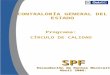 Programa: CÍRCULO DE CALIDAD SPF Recaudación de Rentas Mexicali Abril 2008. CONTRALORÍA GENERAL DEL ESTADO