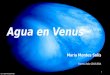 Agua en Venus ESA © 2007 MPS/DLR-PF/IDA María Montes Solís Sistema Solar 2013-2014 1 1