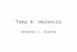 Tema 8: Herencia Antonio J. Sierra. Índice 1. Introducción. 2. super. 3. Creación de jerarquía multinivel. 4. Orden de ejecución de los constructores
