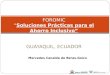 FOROMIC “Soluciones Prácticas para el Ahorro Inclusivo” GUAYAQUIL, ECUADOR Mercedes Canalda de Beras-Goico