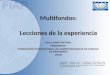 Multifondos: Lecciones de la experiencia Presentación preparada para la Conferencia Internacional sobre “Multifondos – Implementación y Perspectivas en