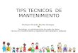 TIPS TECNICOS DE MANTENIMIENTO Brahyan Ricardo Puerta Vanegas Tecnólogo en administración de redes de datos Técnico en mantenimiento y reparación del hardware