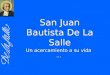San Juan Bautista De La Salle Un acercamiento a su vida …