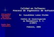 Calidad en Software: Proceso de Ingeniería de Software Dr. Cuauhtémoc Lemus Olalde Centro de Investigación en Matemáticas A. C. (CIMAT) Febrero, 2003 Calidad