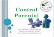 El control parental es la función la cual permite ser controlado y modificada para que se limiten acciones, acceso a ciertos programas y bloquear paginas