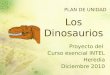 PLAN DE UNIDAD Proyecto del Curso esencial INTEL Heredia Diciembre 2010 Los Dinosaurios