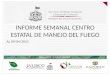 INFORME SEMANAL CENTRO ESTATAL DE MANEJO DEL FUEGO AL 09/04/2015