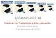 ERASMUS 2015-16 Facultad de Traducción e Interpretación Reunión informativa 9 de diciembre de 2014