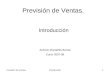 Previsión de VentasIntroducción1 Previsión de Ventas. Introducción Antonio Montañés Bernal Curso 2007-08