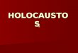 HOLOCAUSTOS HOLOCAUSTOS El Holocausto judio: 3 millones de victimasEl Holocausto judio: 3 millones de victimas El HOLOCAUSTO COBRIZO: 200 millones