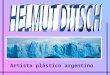 Artista plástico argentino 1980-82 Durante su Servicio Militar en la Marina Argentina Helmut Ditsch, el artista plástico contemporáneo más cotizado de