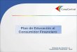 Plan de Educación al Consumidor Financiero Sistema de Atención al Consumidor Financiero – SAC