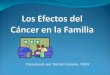 Presentado por Xóchitl Gaxiola, MSW. El estrés en los pacientes y las familias - extensamente documentado Dimensiones psicosociales del cáncer se reconocen