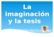 La imaginación y la tesis Msc. Benjamín Núñez Vega
