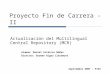 Proyecto Fin de Carrera - II Actualización del Multilingual Central Repository (MCR) Alumno: Daniel Artázcoz Núñez Director: German Rigau Claramunt Septiembre