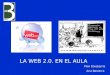 LA WEB 2.0. EN EL AULA Pilar Etxebarria Ana Basterra